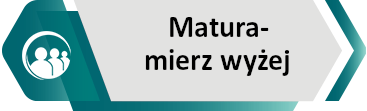 MATURA – MIERZ WYŻEJ