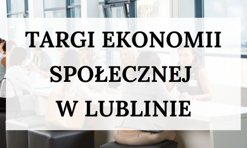 Targi Ekonomii Społecznej w Lublinie