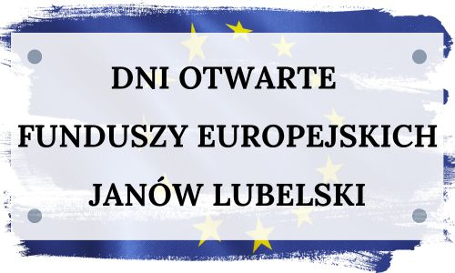 Dni Otwarte Funduszy Europejskich - Janów Lubelski